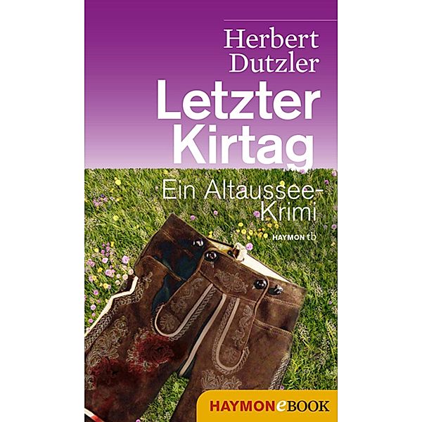 Letzter Kirtag / Gasperlmaier Bd.1, Herbert Dutzler