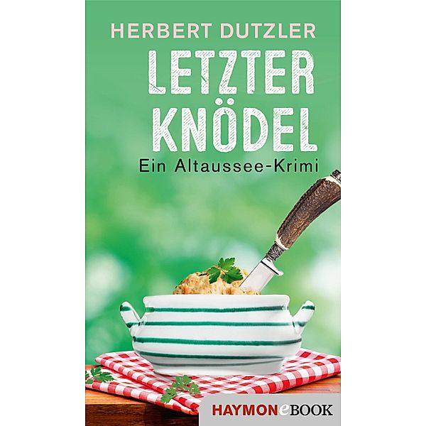 Letzter Knödel / Gasperlmaier Bd.9, Herbert Dutzler