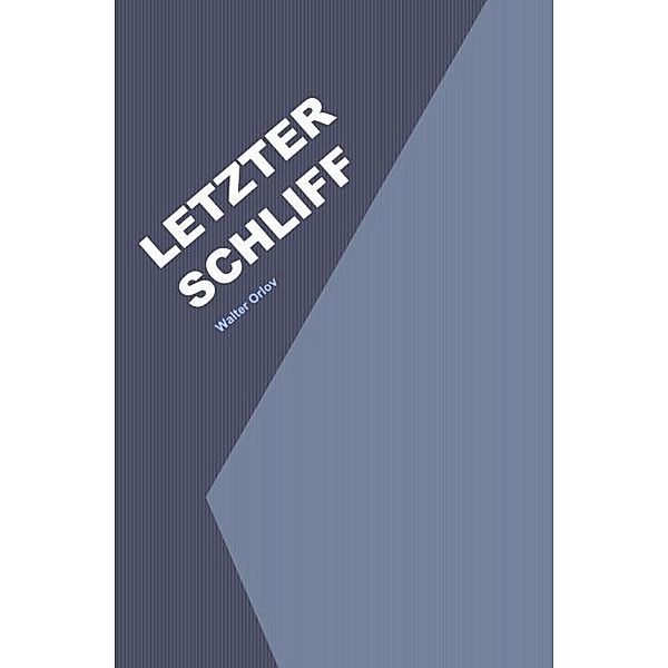 Letzter Schliff, Walter Orlov