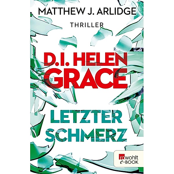 Letzter Schmerz / D.I. Helen Grace Bd.5, Matthew J. Arlidge