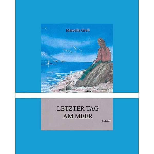 Letzter Tag am Meer, Marcella Grell