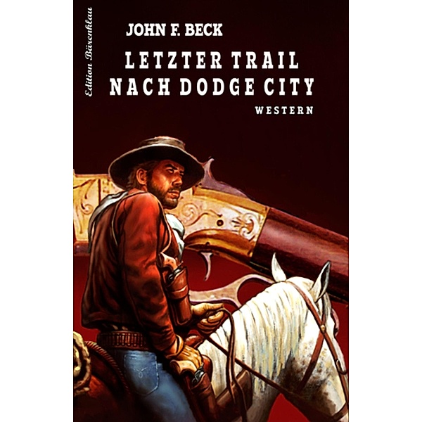 Letzter Trail nach Dodge City, John F. Beck