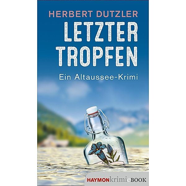 Letzter Tropfen / Gasperlmaier Bd.10, Herbert Dutzler