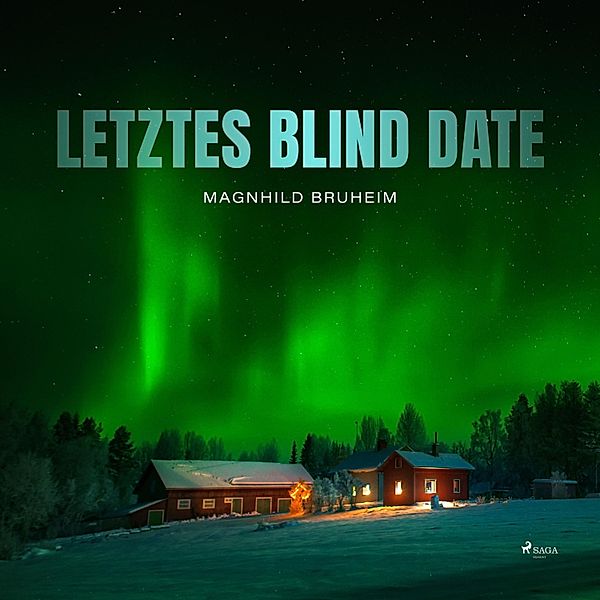Letztes Blind Date (Ungekürzt), Magnhild Bruheim