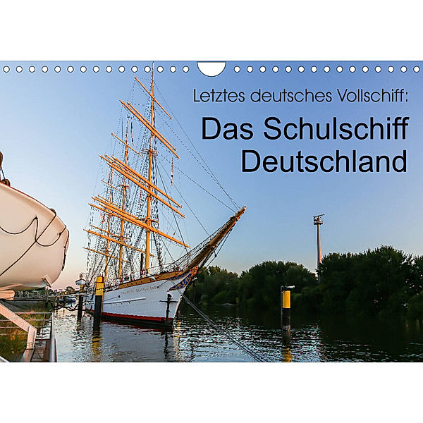 Letztes deutsches Vollschiff: Das Schulschiff Deutschland (Wandkalender 2023 DIN A4 quer), rsiemer