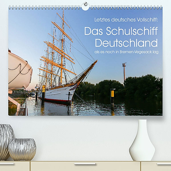 Letztes deutsches Vollschiff: Das Schulschiff Deutschland (Premium, hochwertiger DIN A2 Wandkalender 2023, Kunstdruck in Hochglanz), rsiemer