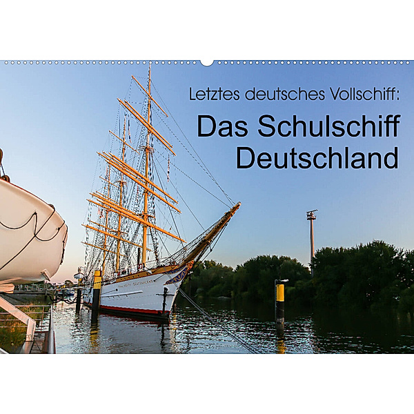 Letztes deutsches Vollschiff: Das Schulschiff Deutschland (Wandkalender 2023 DIN A2 quer), rsiemer