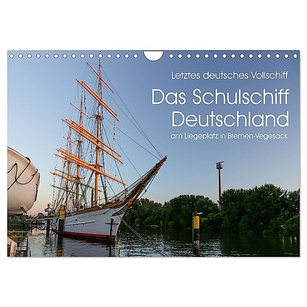 Letztes deutsches Vollschiff DAS SCHULSCHIFF DEUTSCHLAND (Wandkalender 2024 DIN A4 quer), CALVENDO Monatskalender, rsiemer