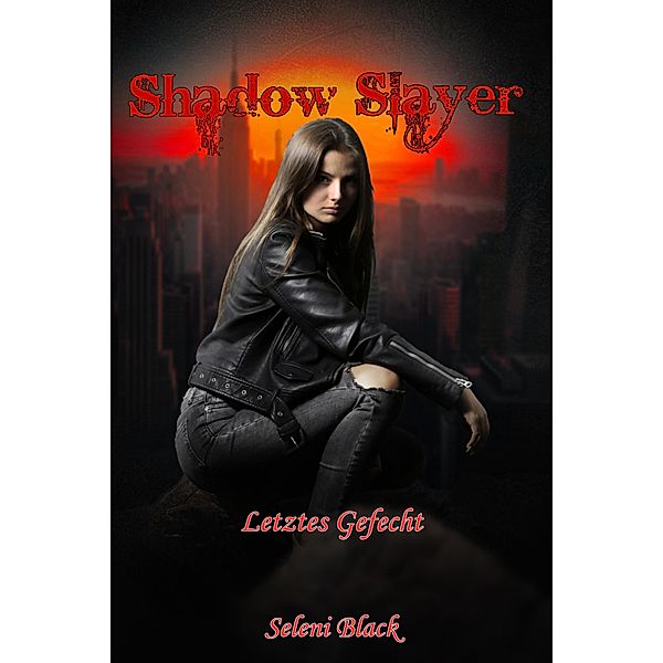 Letztes Gefecht / Shadow Slayer Bd.3, Seleni Black