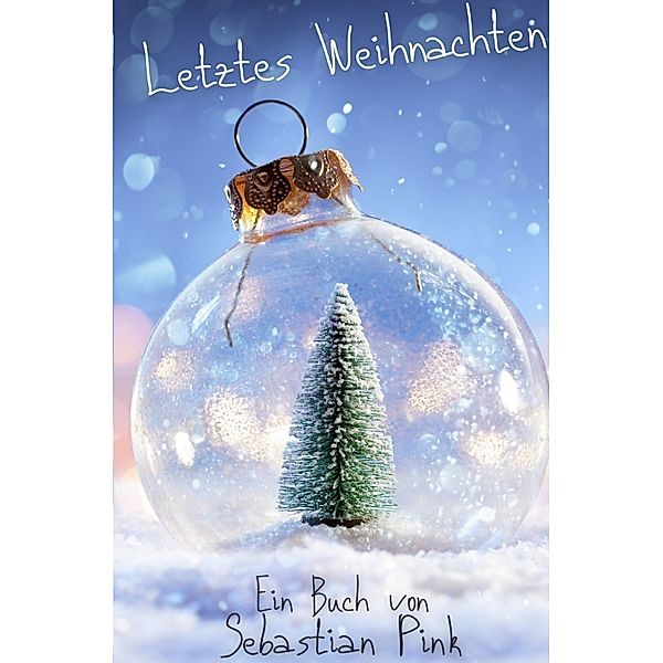 Letztes Weihnachten, Sebastian Pink