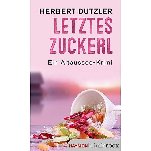 Letztes Zuckerl / Gasperlmaier-Krimis Bd.11, Herbert Dutzler