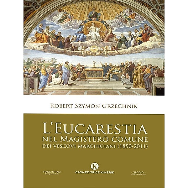 L'Eucarestia nel Magistero comune dei vescovi marchigiani (1850-2011), Grzechnik don Robert Szymon