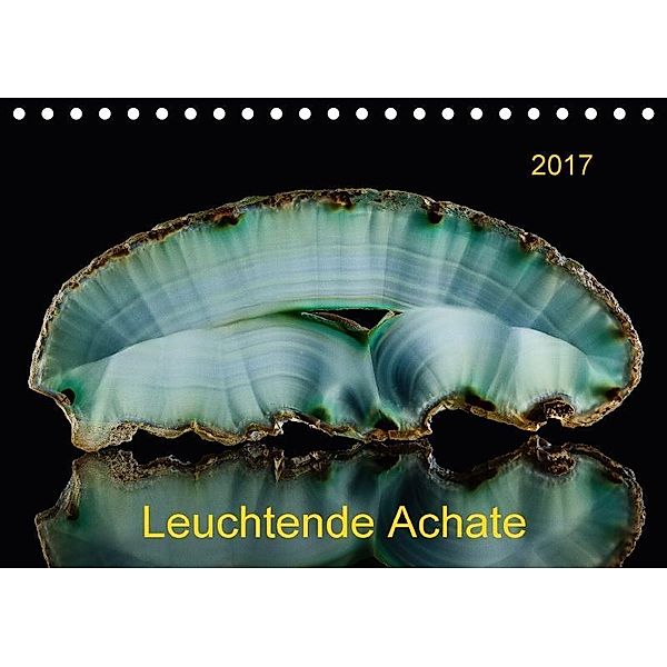 Leuchtende Achate (Tischkalender 2017 DIN A5 quer), Wolfgang Reif