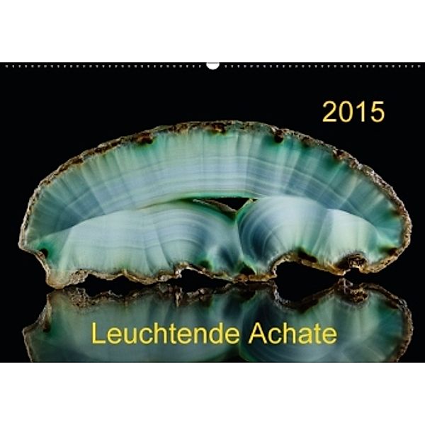 Leuchtende Achate (Wandkalender 2015 DIN A2 quer), Wolfgang Reif