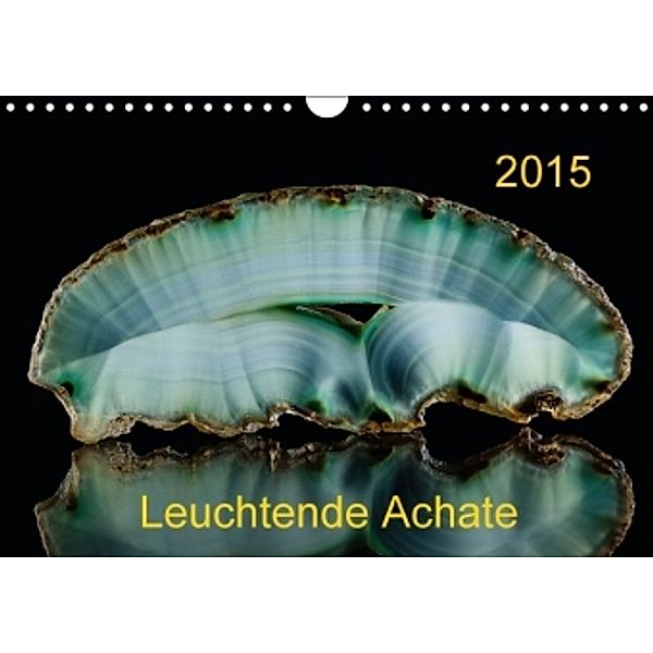 Leuchtende Achate (Wandkalender 2015 DIN A4 quer), Wolfgang Reif