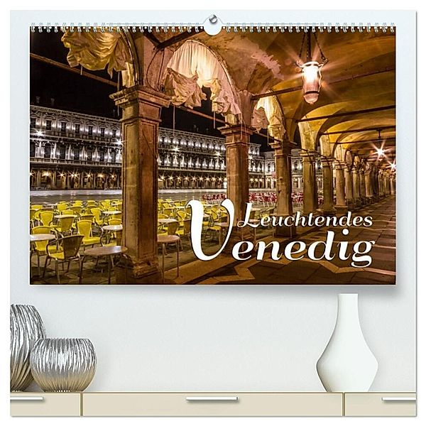 Leuchtendes Venedig (hochwertiger Premium Wandkalender 2024 DIN A2 quer), Kunstdruck in Hochglanz, Melanie Viola