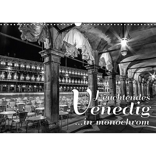 Leuchtendes Venedig ...in monochrom (Wandkalender 2021 DIN A3 quer), Melanie Viola