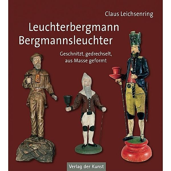 Leuchterbergmann - Bergmannsleuchter, Claus Leichsenring