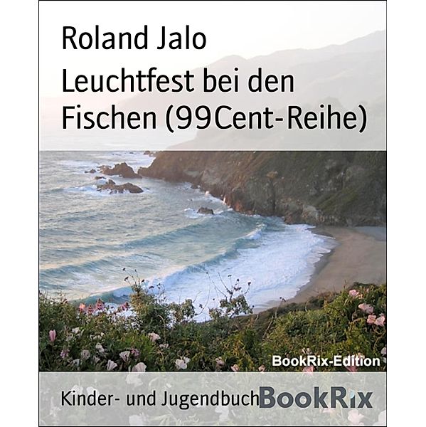 Leuchtfest bei den Fischen (99Cent-Reihe), Roland Jalo