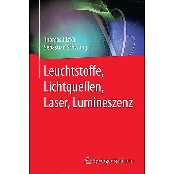 Leuchtstoffe, Lichtquellen, Laser, Lumineszenz, Thomas Jüstel, Sebastian Schwung