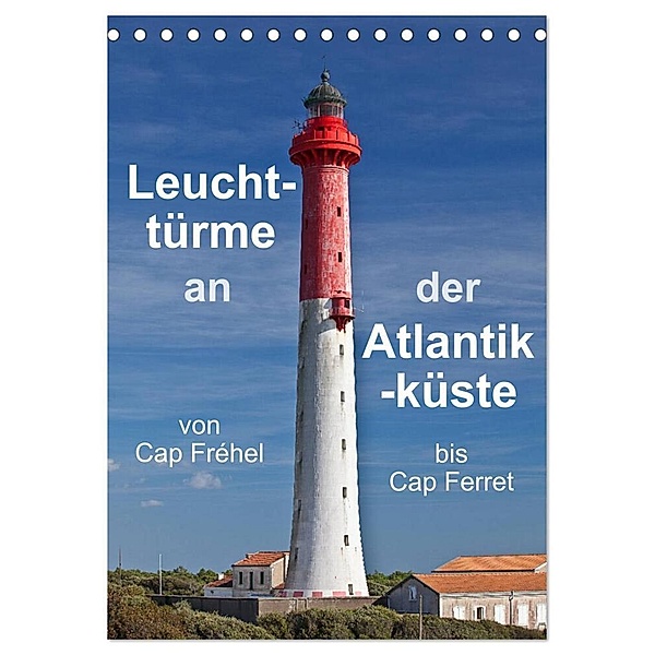 Leuchttürme an der Atlantikküste (Tischkalender 2024 DIN A5 hoch), CALVENDO Monatskalender, Etienne Benoît
