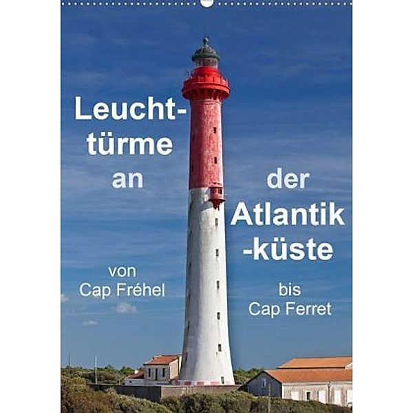 Leuchttürme an der Atlantikküste (Wandkalender 2020 DIN A2 hoch), Etienne Benoît