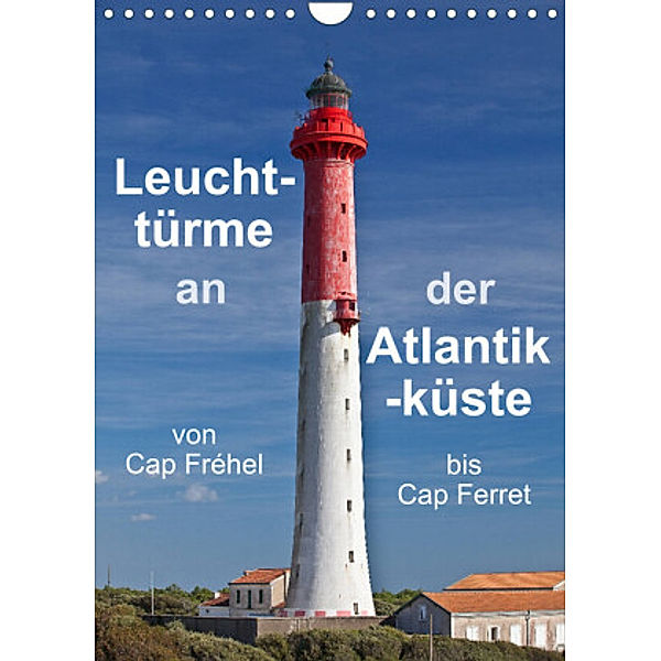 Leuchttürme an der Atlantikküste (Wandkalender 2022 DIN A4 hoch), Etienne Benoît