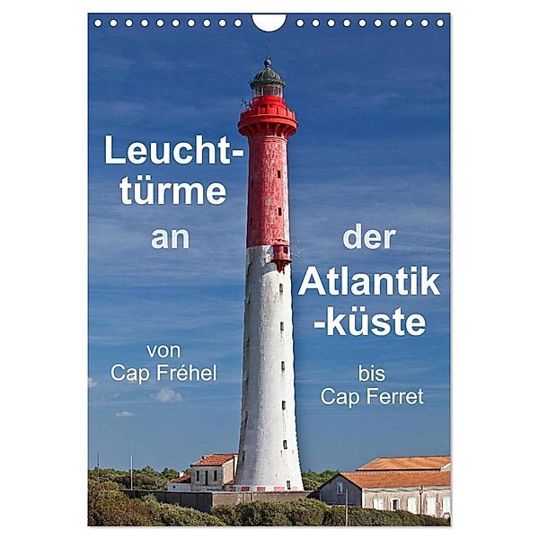 Leuchttürme an der Atlantikküste (Wandkalender 2024 DIN A4 hoch), CALVENDO Monatskalender, Etienne Benoît