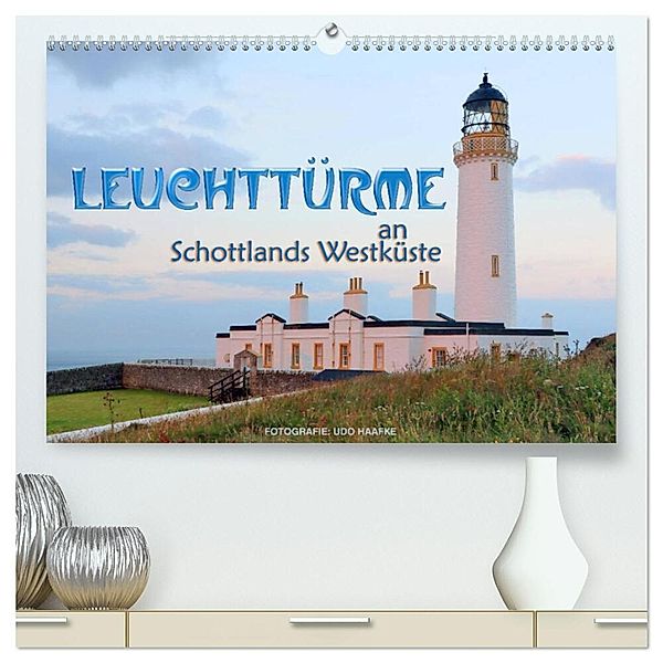 Leuchttürme an Schottlands Westküste (hochwertiger Premium Wandkalender 2025 DIN A2 quer), Kunstdruck in Hochglanz, Calvendo, Udo Haafke