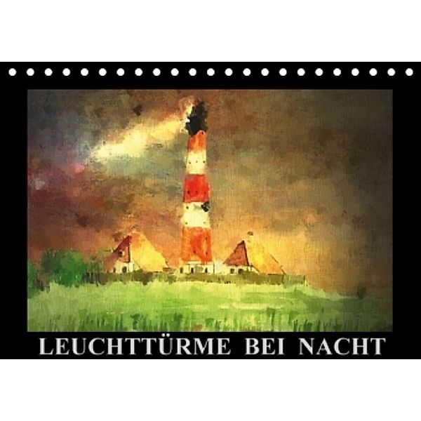 Leuchttürme bei Nacht (Tischkalender 2016 DIN A5 quer), Marie Luise Strohmenger