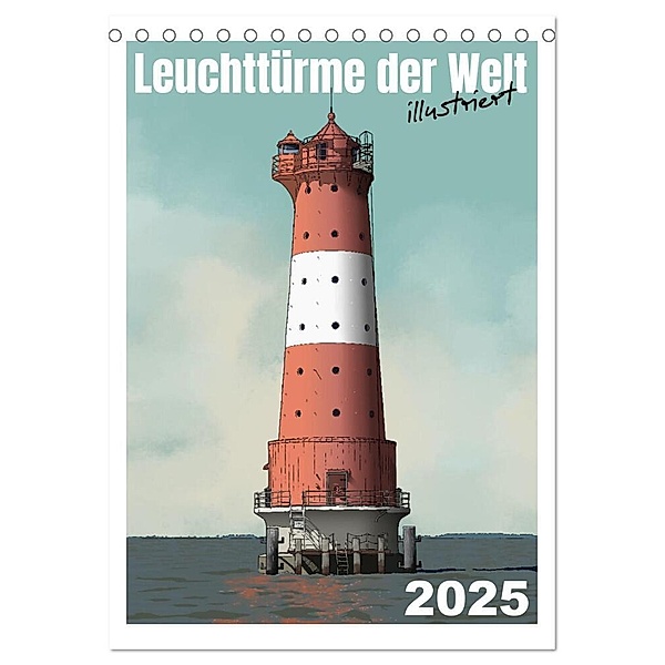 Leuchttürme der Welt - illustriert (Tischkalender 2025 DIN A5 hoch), CALVENDO Monatskalender, Calvendo, Sandra Brill