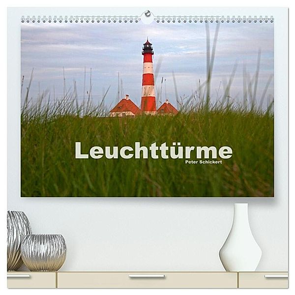 Leuchttürme (hochwertiger Premium Wandkalender 2024 DIN A2 quer), Kunstdruck in Hochglanz, Peter Schickert