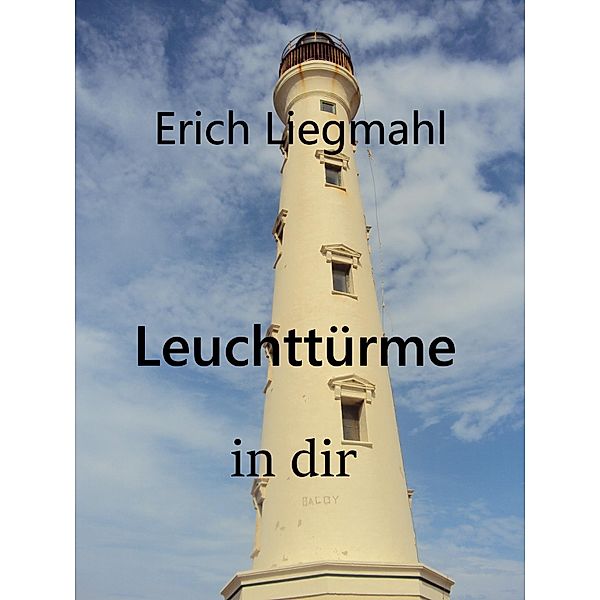 Leuchttürme in dir, Erich Liegmahl