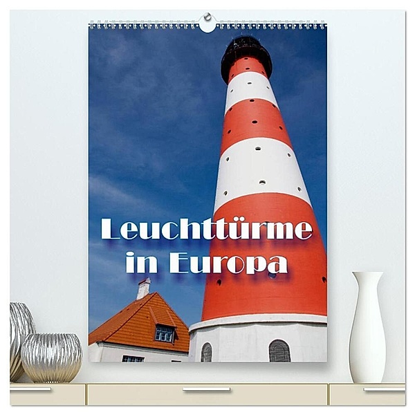 Leuchttürme in Europa (hochwertiger Premium Wandkalender 2024 DIN A2 hoch), Kunstdruck in Hochglanz, Frauke Scholz
