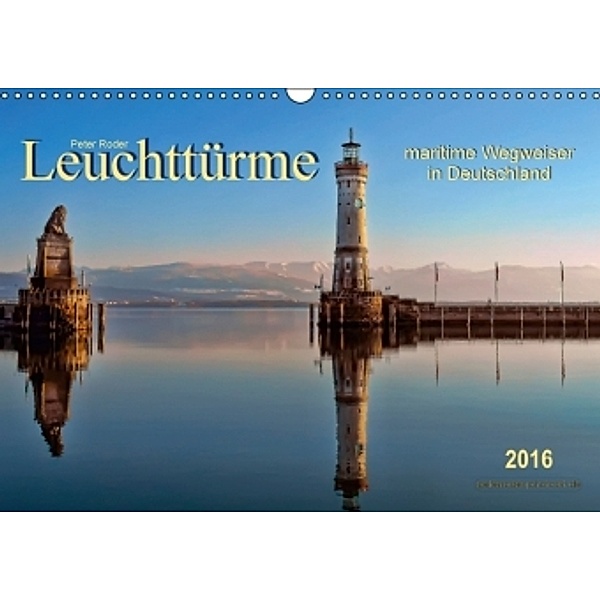 Leuchttürme - maritime Wegweiser in Deutschland (Wandkalender 2016 DIN A3 quer), Peter Roder