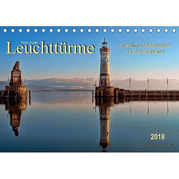 Leuchttürme - maritime Wegweiser in Deutschland (Tischkalender 2018 DIN A5 quer), Peter Roder