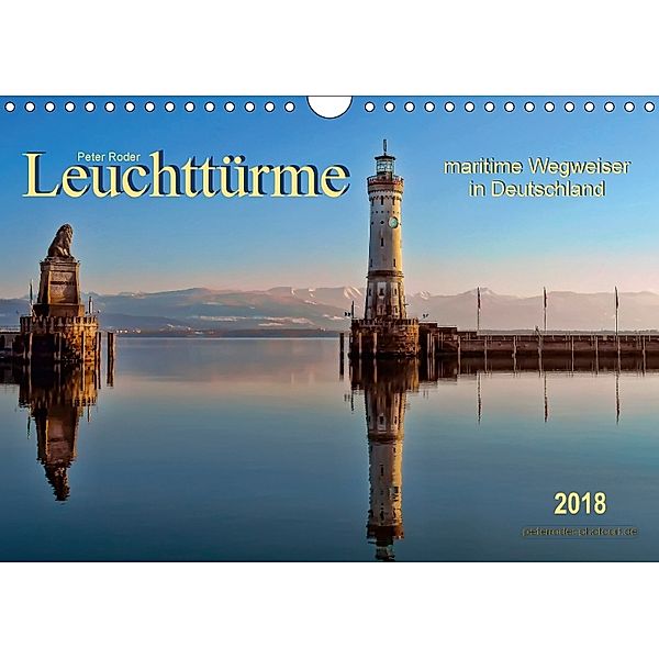 Leuchttürme - maritime Wegweiser in Deutschland (Wandkalender 2018 DIN A4 quer), Peter Roder