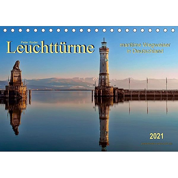 Leuchttürme - maritime Wegweiser in Deutschland (Tischkalender 2021 DIN A5 quer), Peter Roder