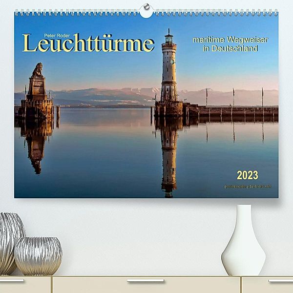 Leuchttürme - maritime Wegweiser in Deutschland (Premium, hochwertiger DIN A2 Wandkalender 2023, Kunstdruck in Hochglanz, Peter Roder