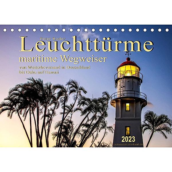Leuchttürme - maritime Wegweiser (Tischkalender 2023 DIN A5 quer), Peter Roder