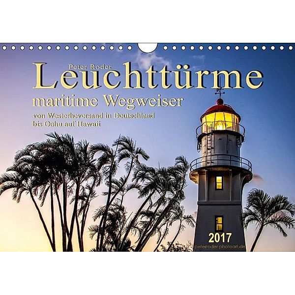 Leuchttürme - maritime Wegweiser (Wandkalender 2017 DIN A4 quer), Peter Roder