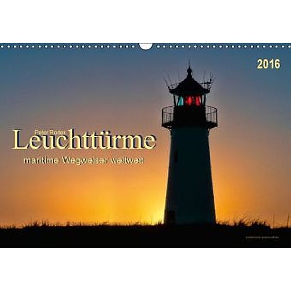 Leuchttürme - maritime Wegweiser weltweit (Wandkalender 2016 DIN A3 quer), Peter Roder