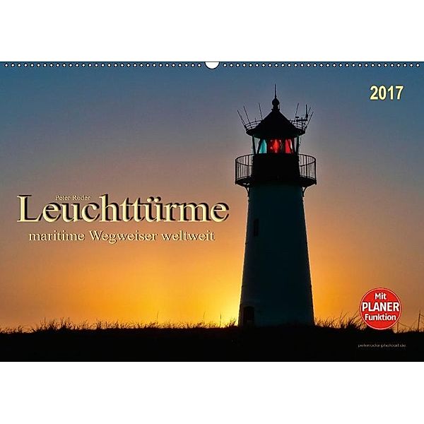 Leuchttürme - maritime Wegweiser weltweit (Wandkalender 2017 DIN A2 quer), Peter Roder