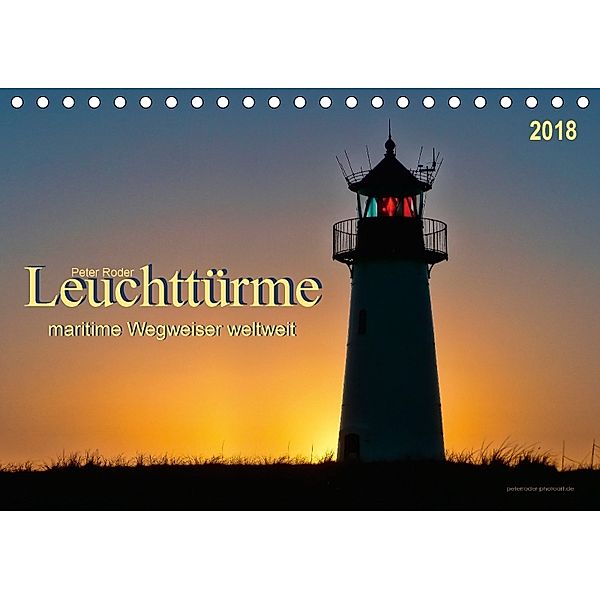 Leuchttürme - maritime Wegweiser weltweit (Tischkalender 2018 DIN A5 quer), Peter Roder