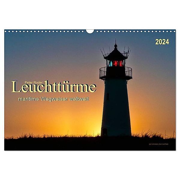 Leuchttürme - maritime Wegweiser weltweit (Wandkalender 2024 DIN A3 quer), CALVENDO Monatskalender, Peter Roder