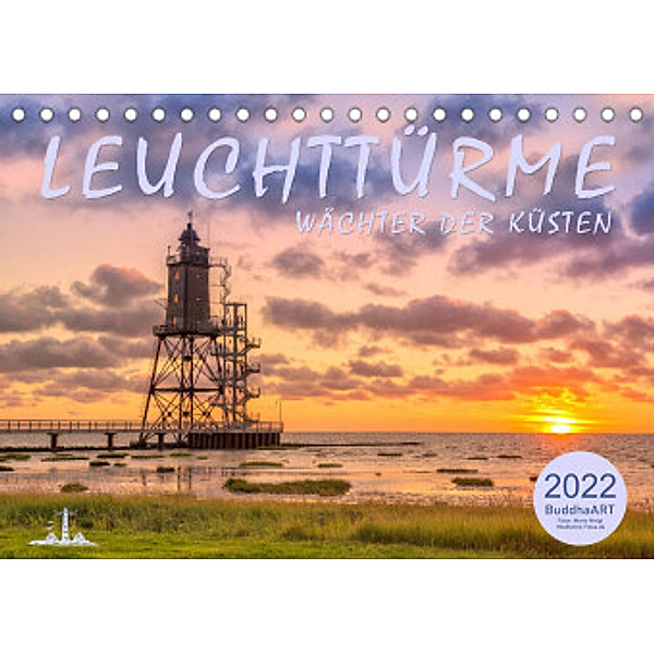 Leuchttürme - Wächter der Küsten (Tischkalender 2022 DIN A5 quer), BuddhaART