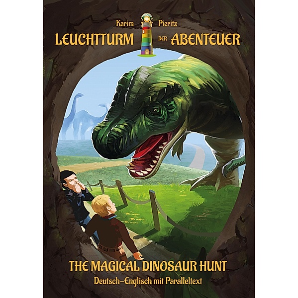 Leuchtturm der Abenteuer Die magische Dinosaurier-Jagd - The Magical Dinosaur Hunt (Deutsch-Englisch mit Paralleltext), Karim Pieritz