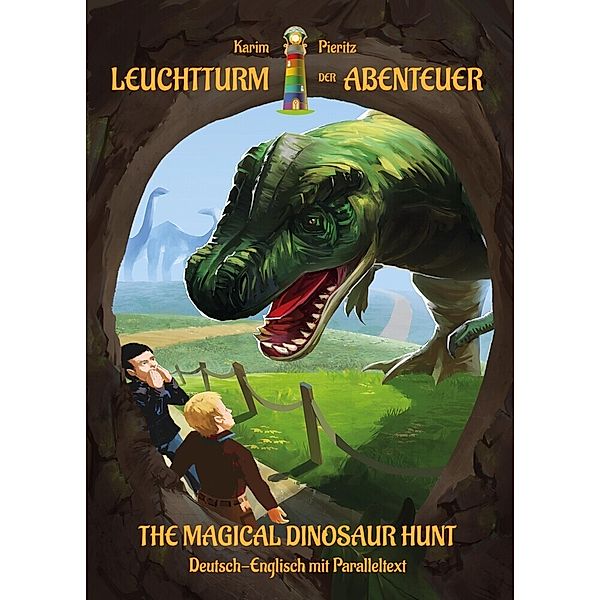 Leuchtturm der Abenteuer The Magical Dinosaur Hunt - zweisprachiges bilinguales Kinderbuch Deutsch Englisch ab 8 Jahren, Karim Pieritz