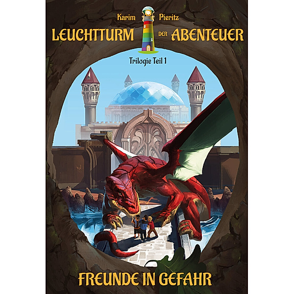 Leuchtturm der Abenteuer Trilogie 1 Freunde in Gefahr - Kinderbuch ab 10 Jahren für Mädchen und Jungen, Karim Pieritz