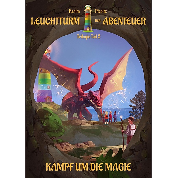 Leuchtturm der Abenteuer Trilogie 2 Kampf um die Magie - Kinderbuch ab 10 Jahren, Karim Pieritz